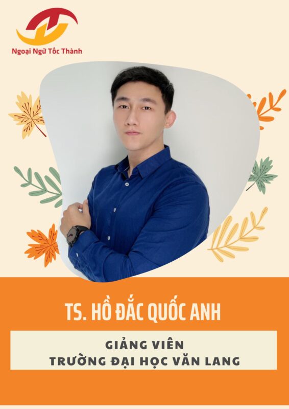 Thầy Hồ Đắc Quốc Anh- Giàng viên trung tâm Ngoại Ngữ Tốc Thành