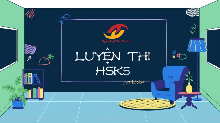 Khóa học luyên thi HSK5 tại Tốc Thành