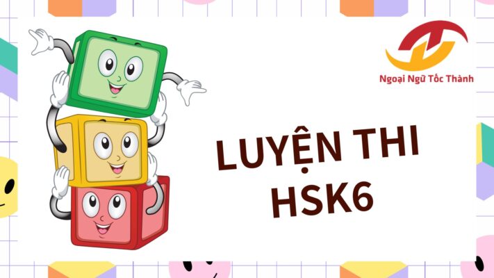 Khóa luyên thi HSK6 tại Tốc Thành